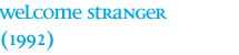 Welcome Stranger heading
